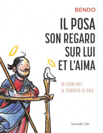 Il posa son regard sur lui et l'aima : 40 jours avec la tendresse de Dieu (Spiritualité)